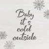 11.75" Glittered "Baby It's Cold Outside" Christmas Wall Sign Wall