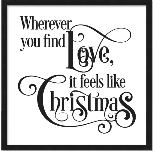 Sale Wherever You Find Love, It Feels Like Christmas 15.5" x 15.5" Framed Christmas Wall Decor Sign Poster in a Natural Wooden Frame with UV Acrylic Wall